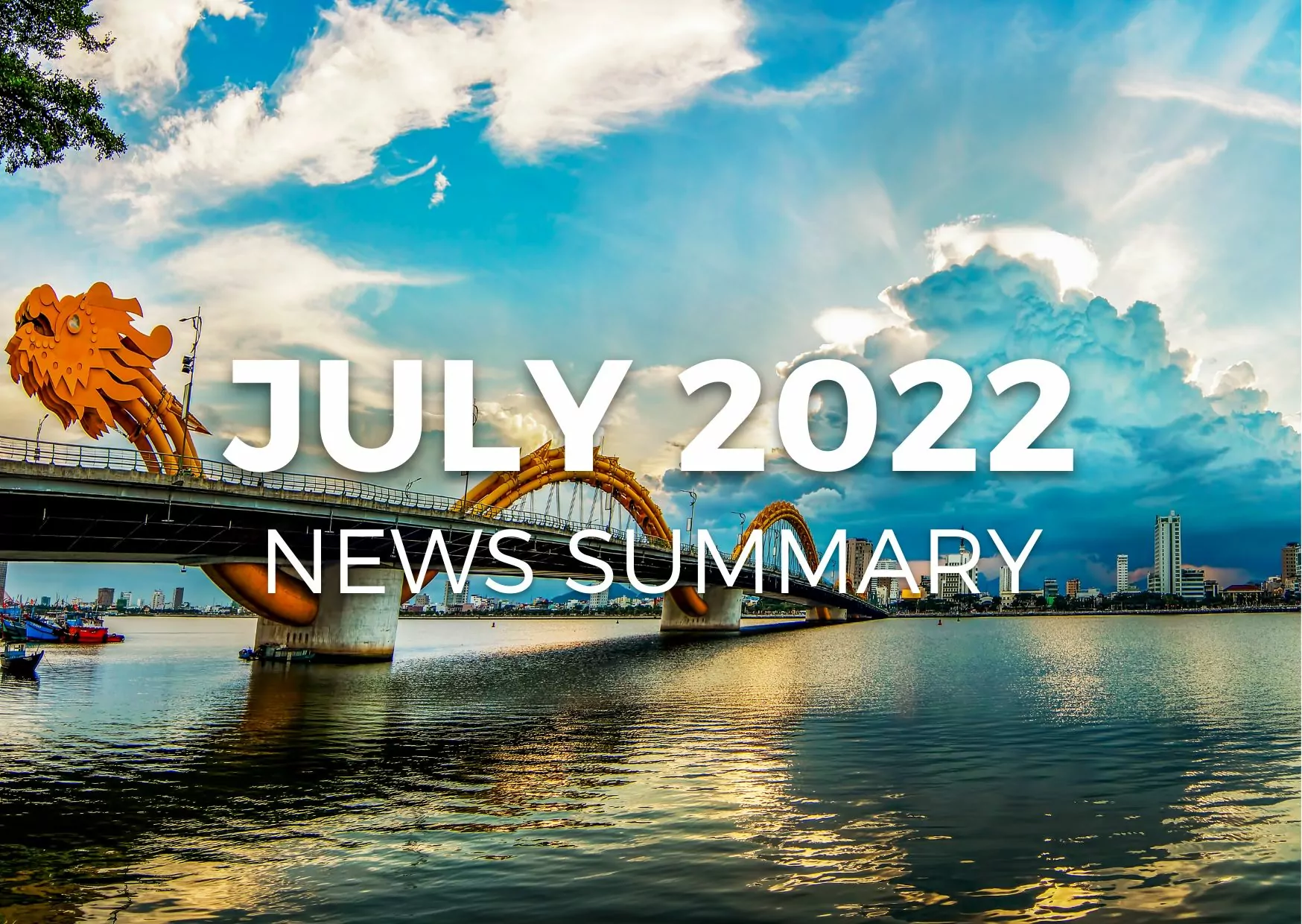 JULY 2022 CENTRAL VIETNAM REAL ESTATE NEWS SUMMARY