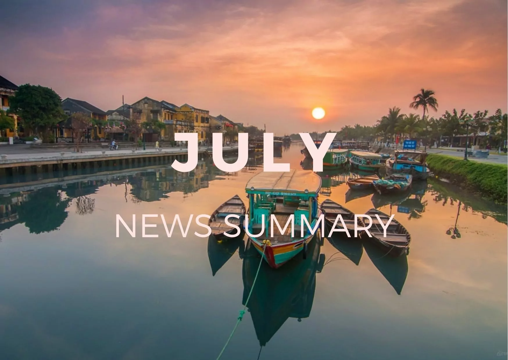 JULY 2021 CENTRAL VIETNAM REAL ESTATE NEWS SUMMARY