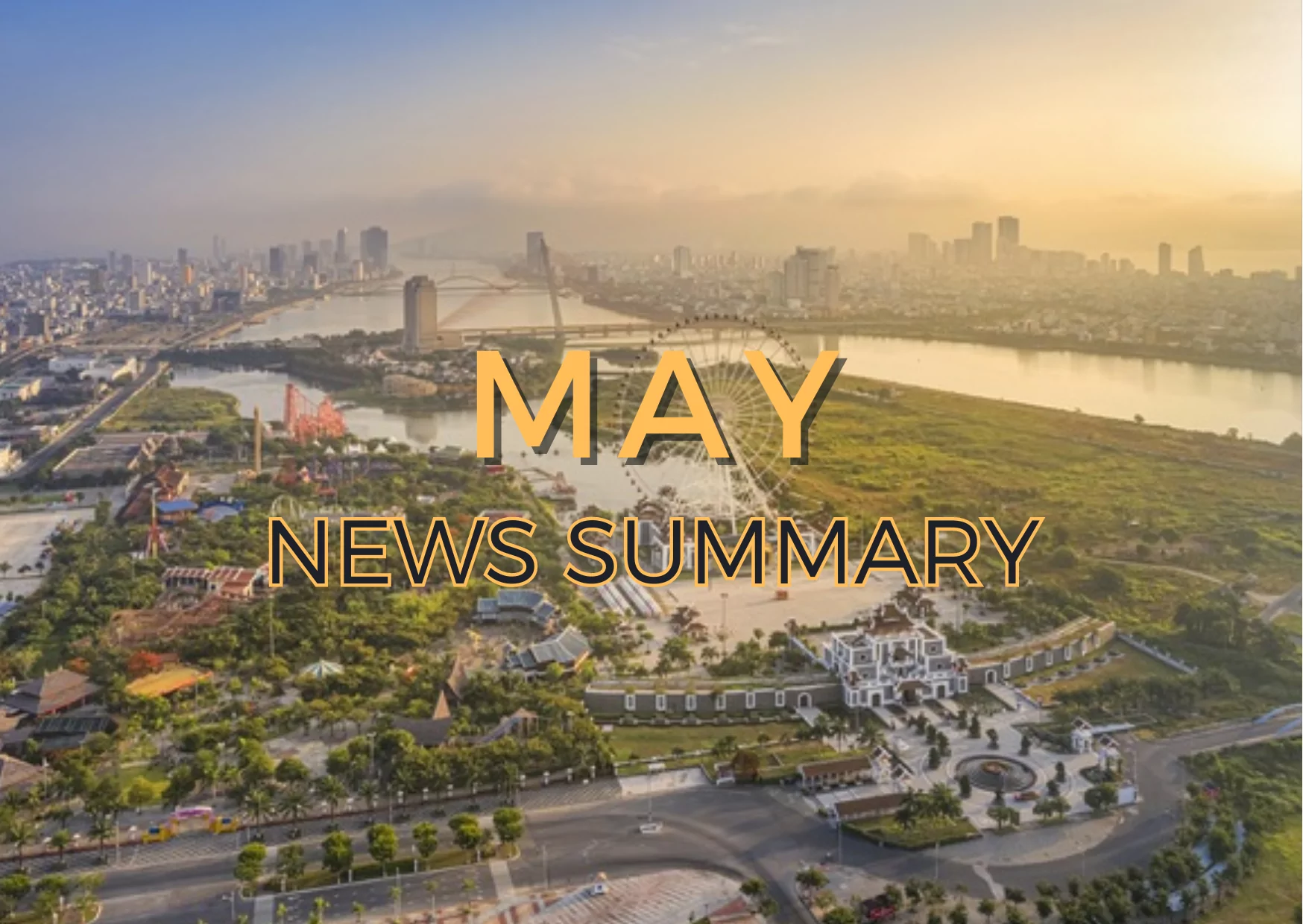 MAY 2023 CENTRAL VIETNAM REAL ESTATE NEWS SUMMARY